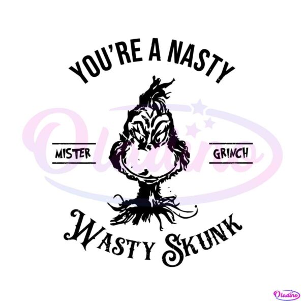 you-are-nasty-wasty-skunk-mister-grinch-svg-cricut-files