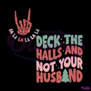 deck-the-halls-and-not-your-husband-svg