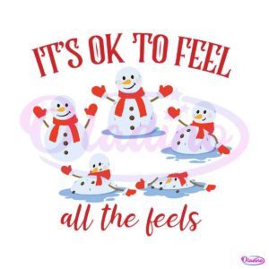 ok-to-feel-all-the-feels-snowman-svg