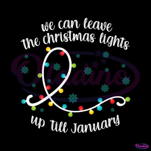 we-can-leave-the-christmas-lights-svg