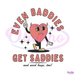 funny-even-baddies-get-saddies-svg