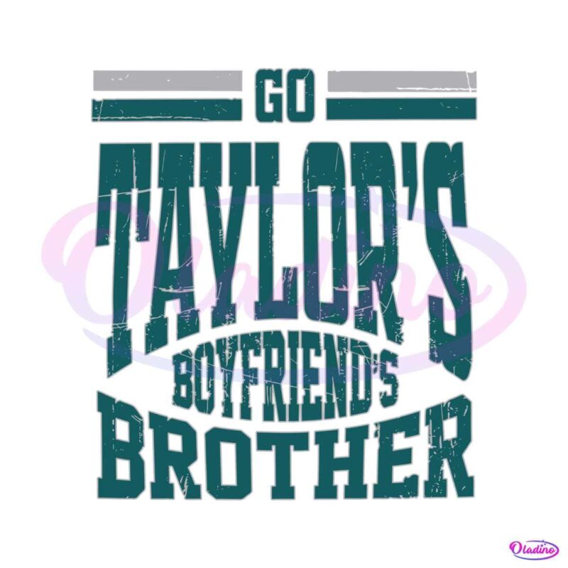 go-taylors-boyfriends-brother-svg