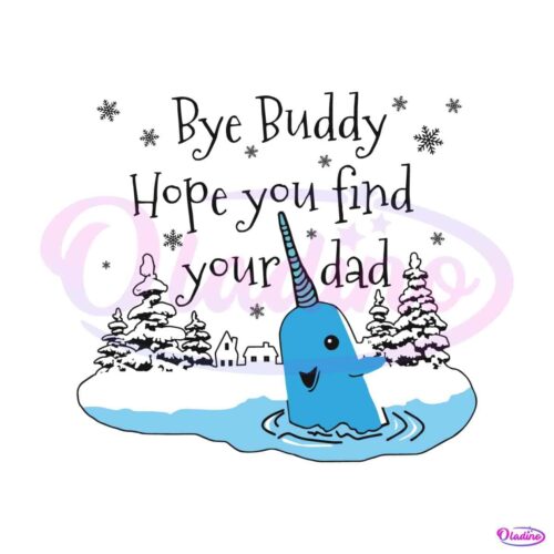 bye-buddy-hope-you-find-your-dad-svg