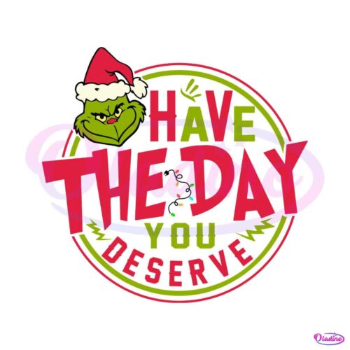 have-the-day-you-deserve-grinch-svg