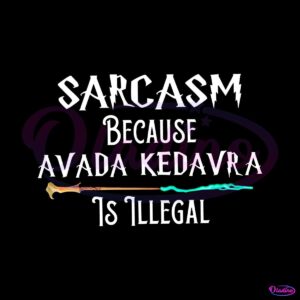 sarcasm-because-avada-kedavr-is-illegal-png