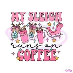 my-sleigh-runs-on-coffee-svg