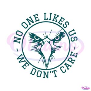 nfl-no-one-likes-us-we-dont-care-eagles-svg-cricut-file