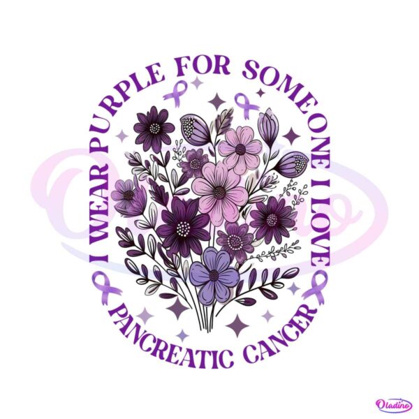 i-wear-purple-for-some-one-i-love-pancreatic-cancer-png-file