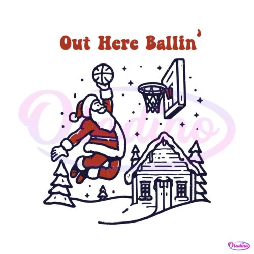 out-here-ballin-funny-christmas-svg-digital-cricut-file