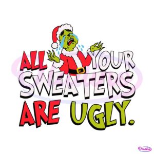 funny-all-your-sweaters-are-ugly-svg