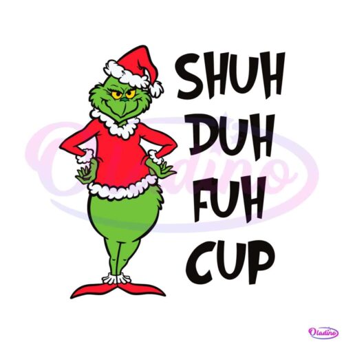 funny-grinch-shuh-duh-fuh-cup-svg