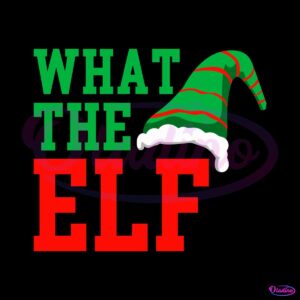 what-the-elf-funny-christmas-svg