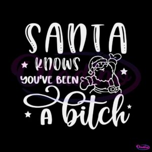 santa-knows-you-have-been-a-bitch-svg