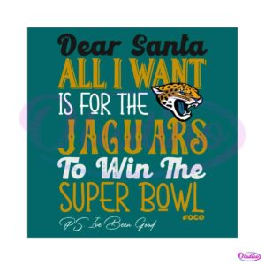 dear-santa-all-i-want-is-for-the-jaguars-to-win-the-super-bowl-svg