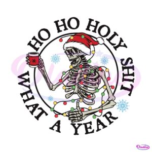 ho-ho-holy-shit-what-a-year-christmas-skeleton-svg