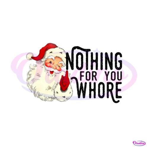 nothing-for-you-whore-vintage-santa-christmas-png