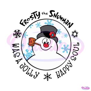 frosty-the-snowman-was-a-jolly-happy-soul-svg