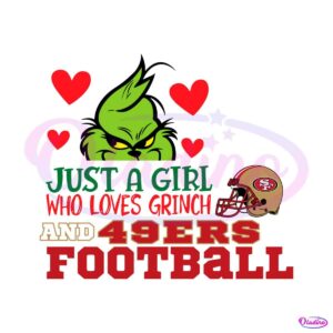 just-a-girl-who-loves-grinch-and-49ers-football-svg