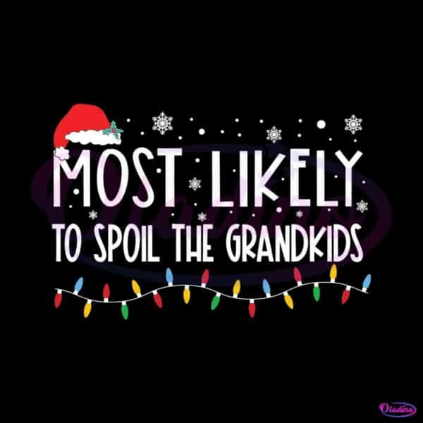 most-likely-to-spoil-the-grandkids-svg