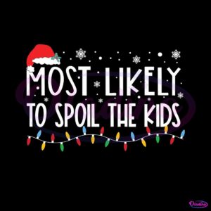 most-likely-to-spoil-the-kids-svg