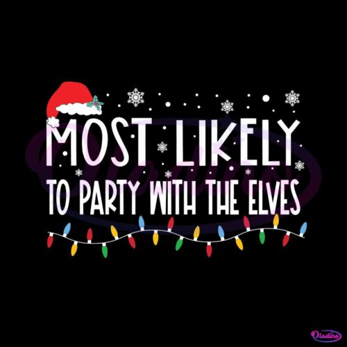 most-likely-to-party-with-the-elves-svg