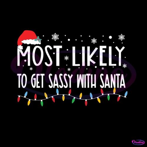 most-likely-to-get-sassy-with-santa-svg