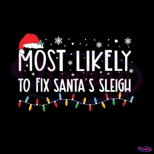 most-likely-to-fix-santas-sleigh-svg