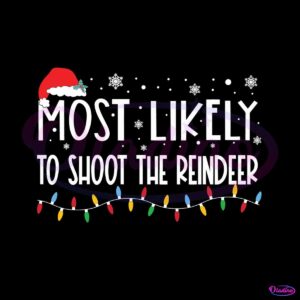 most-likely-to-shoot-the-reindeer-svg