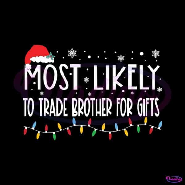most-likely-to-trade-brother-to-gift-svg