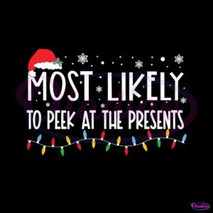 most-likely-to-peek-st-the-presents-svg