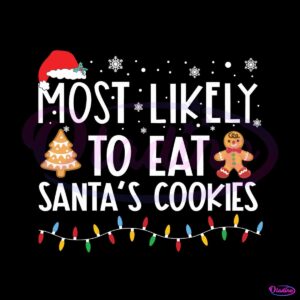 most-likely-to-eat-santas-cookies-svg