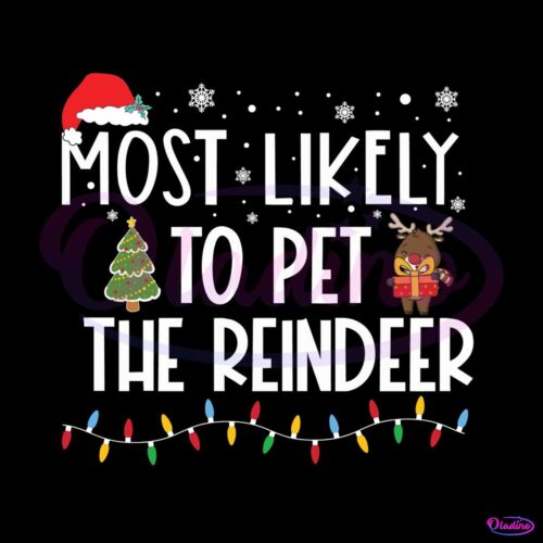 most-likely-to-pet-the-reindeer-svg