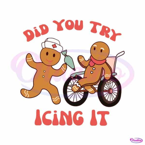 did-you-try-icing-it-nurse-gingerbread-svg