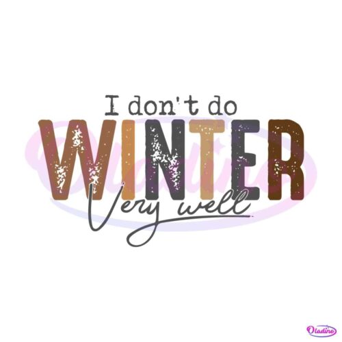 i-dont-do-winter-very-well-svg