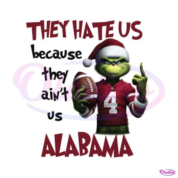 they-hate-us-because-they-aint-us-alabama-png