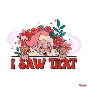 floral-santa-claus-i-saw-that-svg