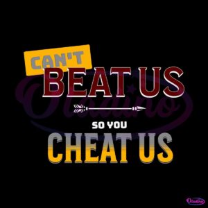 cant-beat-us-so-you-cheat-us-svg