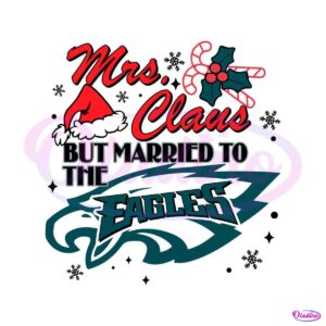 mrs-claus-but-married-to-the-eagles-svg