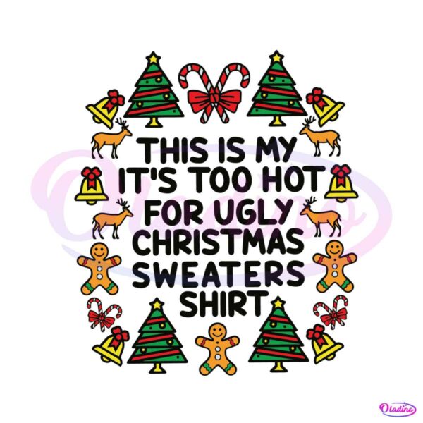 this-is-my-its-too-hot-for-ugly-christmas-svg