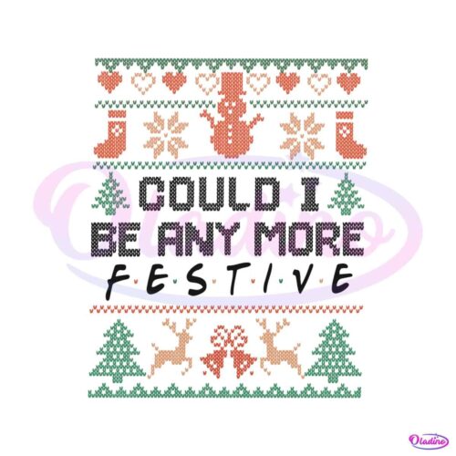 could-i-be-any-more-festive-xmas-svg