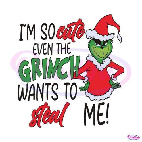 im-so-cute-even-the-grinch-wants-to-steal-me-svg