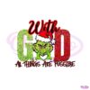 grinch-with-god-all-things-are-possible-png