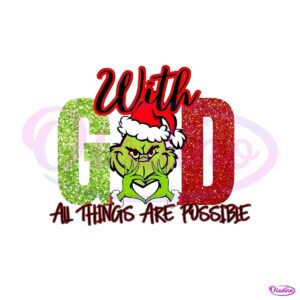 grinch-with-god-all-things-are-possible-png