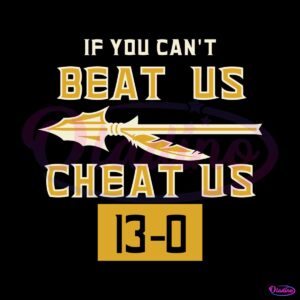 if-you-cant-beat-us-cheat-us-florida-state-seminoles-svg