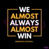 minnesota-vikings-we-almost-always-win-svg