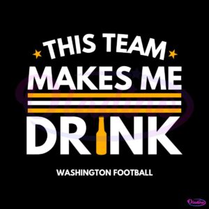 this-team-makes-me-drink-washington-commanders-svg