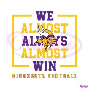 minnesota-vikings-we-almost-always-almost-win-svg