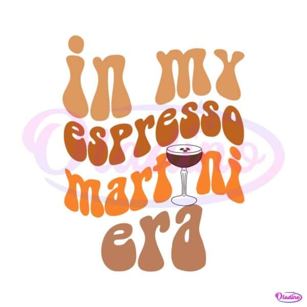 in-my-espresso-martini-era-svg
