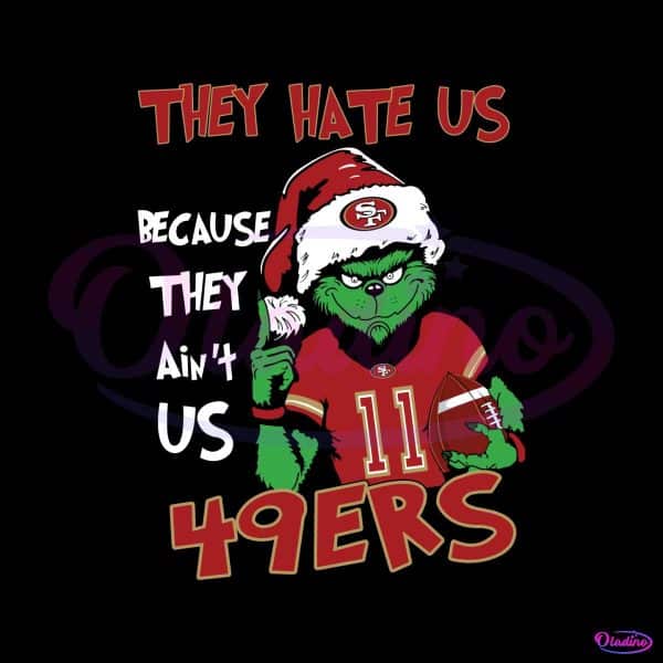 grinch-they-hate-us-because-they-aint-us-49ers-svg