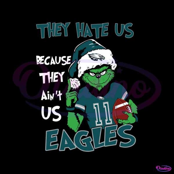 Grinch They Hate Us Because They Aint Us Eagles Svg